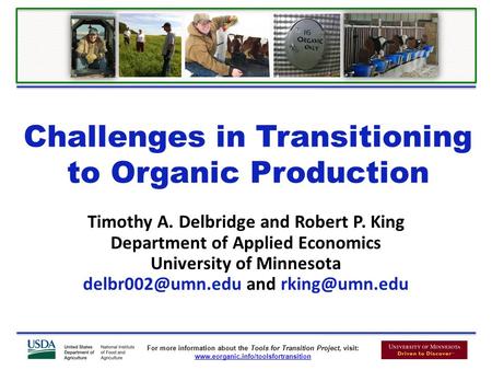 For more information about the Tools for Transition Project, visit: www.eorganic.info/toolsfortransition Challenges in Transitioning to Organic Production.