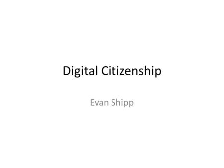 Digital Citizenship Evan Shipp. Fair Use Guidelines To determine whether or not use of certain materials violate copyright infringement laws one must.