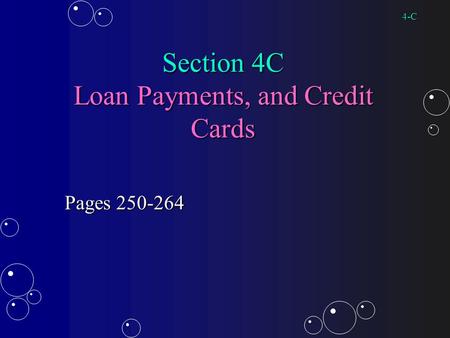 Section 4C Loan Payments, and Credit Cards Pages 250-264 4-C.