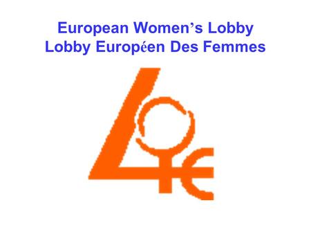 European Women ’ s Lobby Lobby Europ é en Des Femmes.