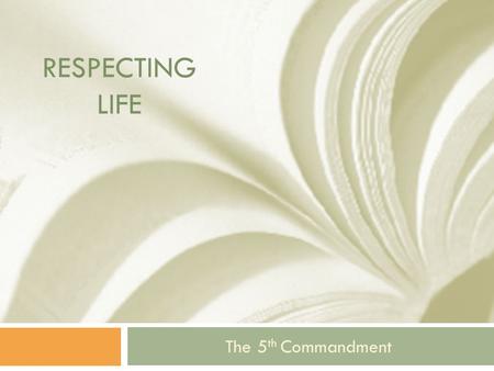 RESPECTING LIFE The 5 th Commandment. Thou Shall Not Kill The 5 th Commandment.