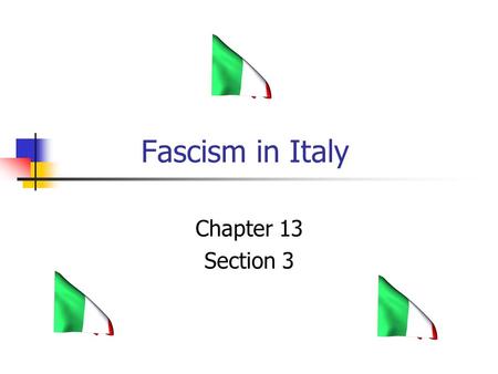 Fascism in Italy Chapter 13 Section 3.
