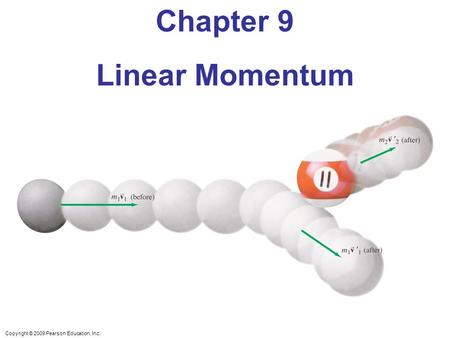 Copyright © 2009 Pearson Education, Inc. Chapter 9 Linear Momentum.