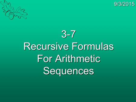 3-7 Recursive Formulas For Arithmetic Sequences