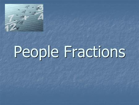 People Fractions. Problem 1 of 20 Answer 1 = 10 Problem 2 of 20 Answer 2 = 5.