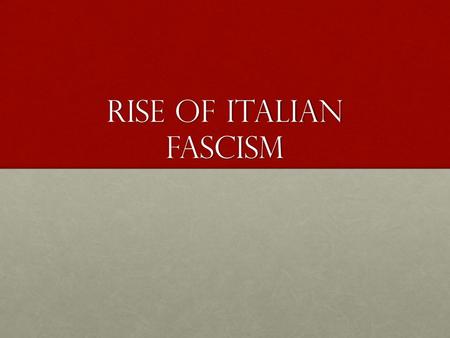 Rise of Italian Fascism. Q: Why did fascism emerge in Italy? Italy in World War IItaly in World War I CasualtiesCasualties Economic CrisisEconomic Crisis.