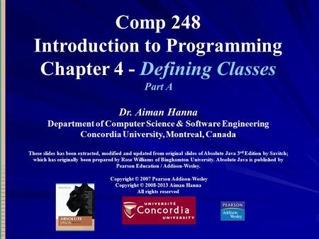 Comp 248 Introduction to Programming Chapter 4 - Defining Classes Part A Dr. Aiman Hanna Department of Computer Science & Software Engineering Concordia.