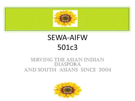 SEWA-AIFW 501c3 Serving The Asian Indian Diaspora And South Asians since 2004.