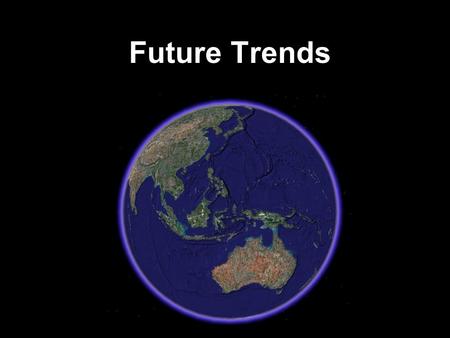 Future Trends. Infrastructure The Urban Age 1900 1.7 People (Billion) % Living in Cities 10% Cities Greater than 1 Million 16 2007 6.5 50% 450 2050 9.0.