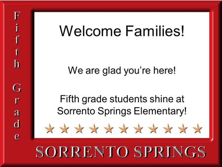 Welcome Families! We are glad you’re here! Fifth grade students shine at Sorrento Springs Elementary!