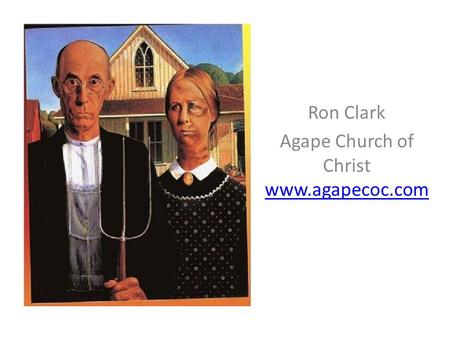 Ron Clark Agape Church of Christ www.agapecoc.com www.agapecoc.com.