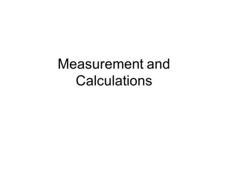 Measurement and Calculations