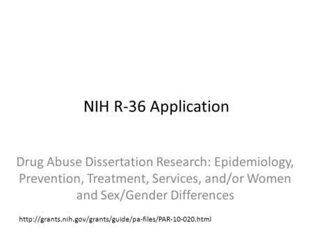 NIH R-36 Application Drug Abuse Dissertation Research: Epidemiology, Prevention, Treatment, Services, and/or Women and Sex/Gender Differences