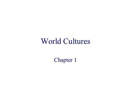 World Cultures Chapter 1.