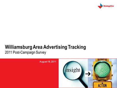 WADMC Tracking Survey – August 2011 1 Williamsburg Area Advertising Tracking 2011 Post-Campaign Survey August 19, 2011.