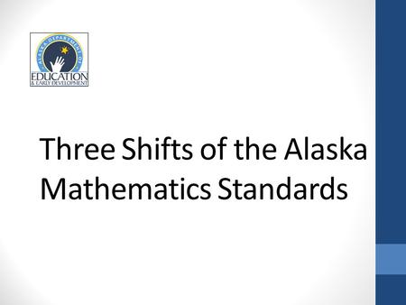 Three Shifts of the Alaska Mathematics Standards.