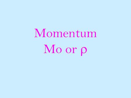 Momentum Mo or r.