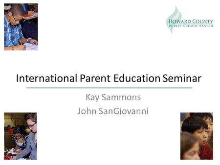 International Parent Education Seminar Kay Sammons John SanGiovanni.