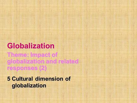 Globalization Theme: Impact of globalization and related responses (2)