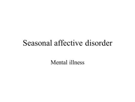 Seasonal affective disorder