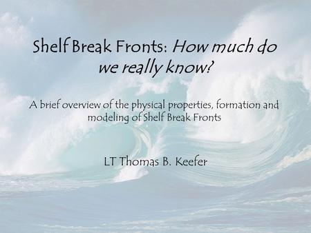 Shelf Break Fronts: How much do we really know