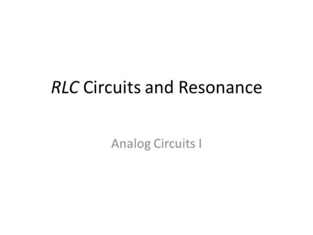 RLC Circuits and Resonance