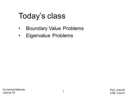 Today’s class Boundary Value Problems Eigenvalue Problems