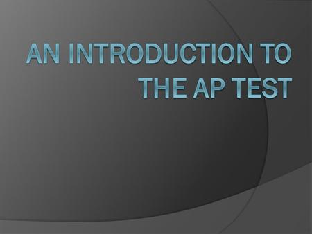 AP Requirements  You will have to take the AP test at the end of the year to receive college credit for my course (excluding dual credit students). You.