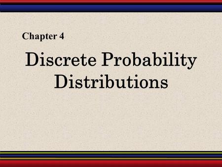 Discrete Probability Distributions Chapter 4. § 4.1 Probability Distributions.