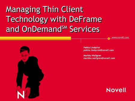 Managing Thin Client Technology with DeFrame and OnDemand SM Services Pekka Lindqvist Markku Wallgren