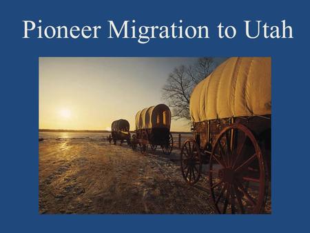 Pioneer Migration to Utah