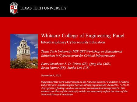 Whitacre College of Engineering Panel Interdisciplinary Cybersecurity Education Texas Tech University NSF-SFS Workshop on Educational Initiatives in Cybersecurity.