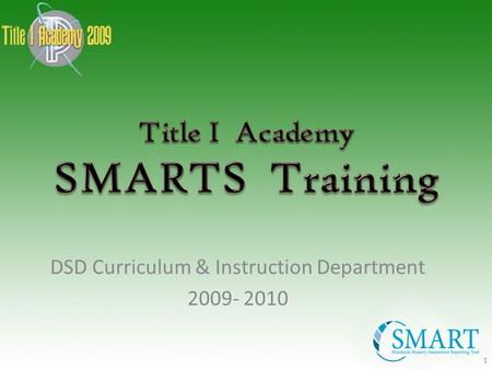 DSD Curriculum & Instruction Department 2009- 2010 1.