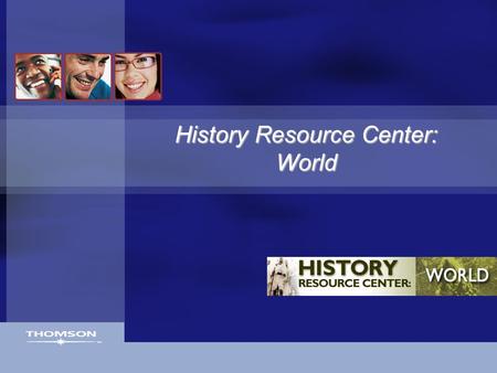 History Resource Center: World. Gale Digital Collections  History Resource Center: World provides a full range of sources for research: Over 22,000 reference.