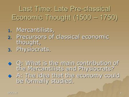 Last Time: Late Pre-classical Economic Thought (1500 – 1750)