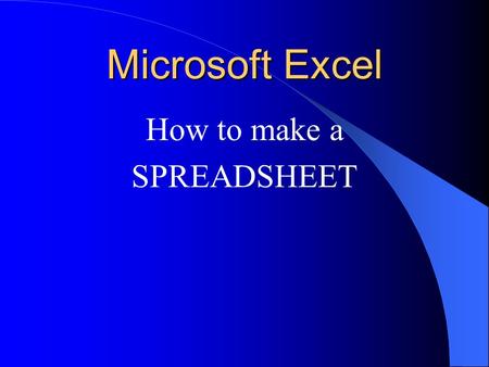 Microsoft Excel How to make a SPREADSHEET. Microsoft Excel IT is recommended that you have EXCEL running at the same time. You can try what you are reading.