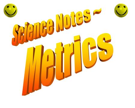 Science Notes ~ Metrics.