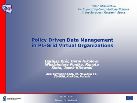 Polish Infrastructure for Supporting Computational Science in the European Research Space Policy Driven Data Management in PL-Grid Virtual Organizations.