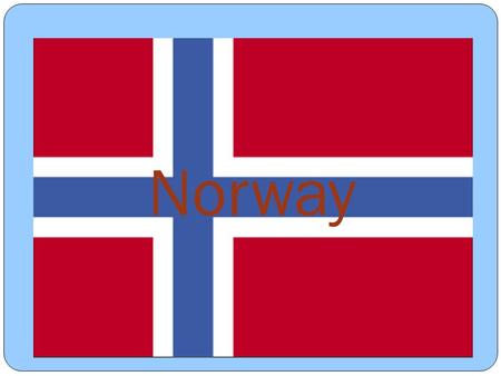 Norway. Norway has:  Fjords  Glaciers  Rivers,Streams and Forests  Winter Olympics.