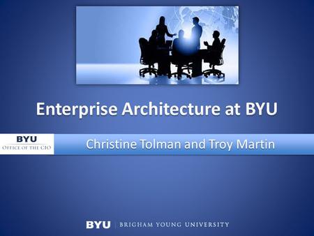 Christine Tolman and Troy Martin. Enterprise Architecture.
