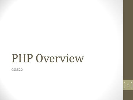 PHP Overview CS3520 1. PHP PHP = PHP: Hypertext Preprocessor Server-side scripting language that may be embedded into HTML One goal is to get PHP files.