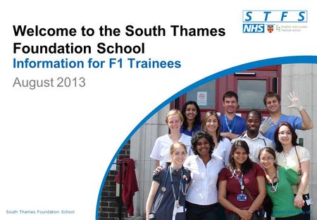 South Thames Foundation Schoolwww.stfs.org.uk Welcome to the South Thames Foundation School Information for F1 Trainees August 2013.