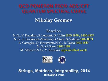Nikolay Gromov Based on N. G., V. Kazakov, S. Leurent, D. Volin 1305.1939, 1405.4857 N. G., F. Levkovich-Maslyuk, G. Sizov, S. Valatka 1402.0871 A. Cavaglia,