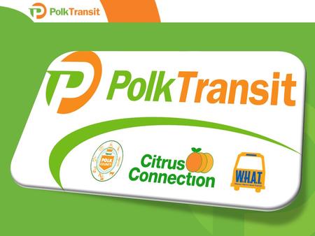 Presentation Title Here. Public Outreach Results  Consolidated Transit Development Plan (TDP)  Unique Polk County Communities  Listening Sessions 