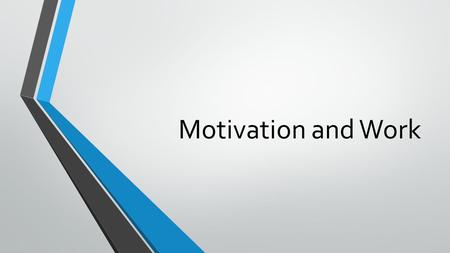 Motivation and Work. What is Motivation? Motivation is defined as a need or desire that energizes behavior and directs it toward a goal.