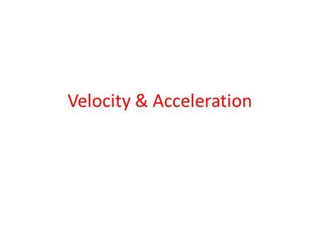 Velocity & Acceleration. Mechanics - the study of the motion of objects. we focus on the language, principles, and laws that describe and explain the.