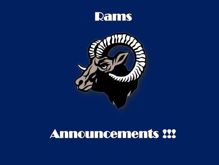 Your announcement may not be here yet! This is just a systems check! Please be advised teachers and staff this Ram’s Announcements power- point is not.