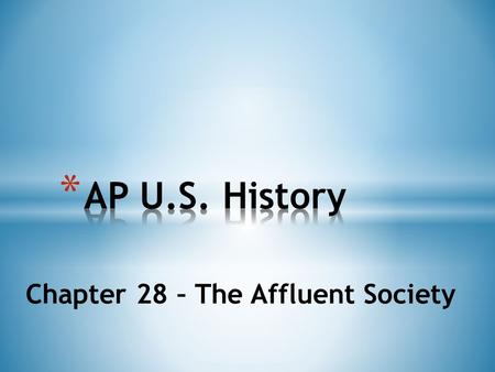 Chapter 28 – The Affluent Society. * AGENDA * AP Exam Fee - $91/exam * The Red Scare – Short Answer due today! * Chapter 28 Quiz * History of the Future.