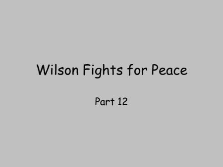 Wilson Fights for Peace