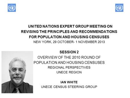 UNITED NATIONS EXPERT GROUP MEETING ON REVISING THE PRINCIPLES AND RECOMMENDATIONS FOR POPULATION AND HOUSING CENSUSES NEW YORK, 29 OCTOBER- 1 NOVEMBER.